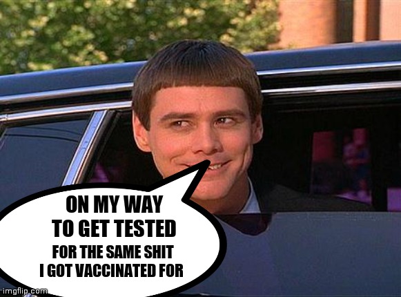 ON MY WAY TO GET TESTED; FOR THE SAME SHIT I GOT VACCINATED FOR | image tagged in funny | made w/ Imgflip meme maker