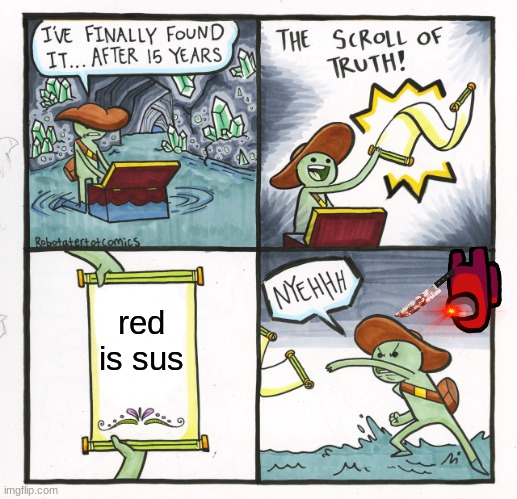 when the impostor is sus | red is sus | image tagged in memes,the scroll of truth | made w/ Imgflip meme maker