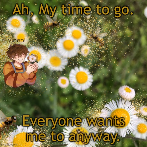 hello? | Ah, My time to go. Everyone wants me to anyway. | image tagged in hello | made w/ Imgflip meme maker