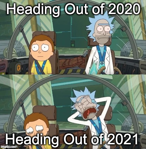 Goodbye 2021 | Heading Out of 2020; Heading Out of 2021 | image tagged in rick and morty crying | made w/ Imgflip meme maker