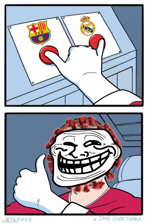 COVID-19 raging against Barca and Real Madrid be like: | image tagged in both buttons pressed,coronavirus,covid-19,barcelona,real madrid,memes | made w/ Imgflip meme maker