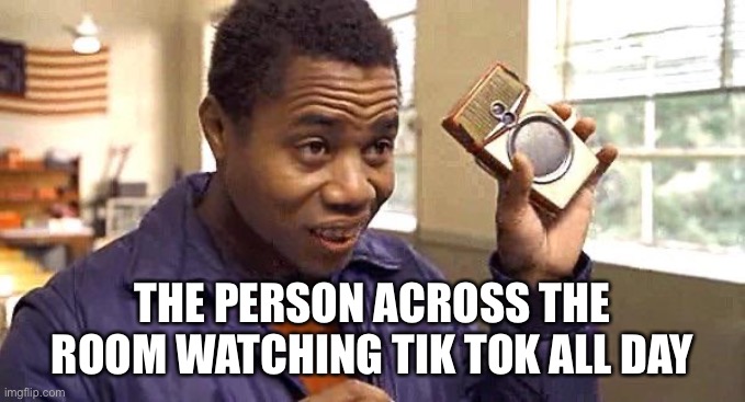 Annoying Tik Tok | THE PERSON ACROSS THE ROOM WATCHING TIK TOK ALL DAY | image tagged in tiktok,tiktok sucks,annoying,stupid | made w/ Imgflip meme maker