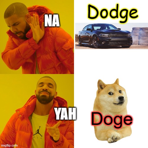 Dodge Doge | Dodge; NA; Doge; YAH | image tagged in memes,drake hotline bling,doge | made w/ Imgflip meme maker