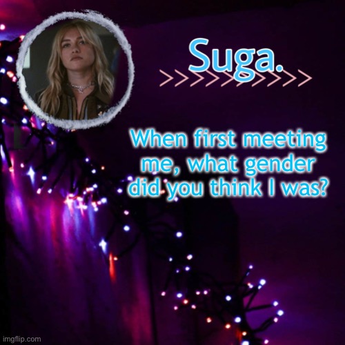sh | When first meeting me, what gender did you think I was? | image tagged in yelena template | made w/ Imgflip meme maker