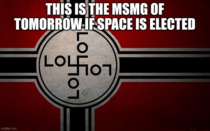 prevent this from happening vote KCCP | THIS IS THE MSMG OF TOMORROW IF SPACE IS ELECTED | made w/ Imgflip meme maker