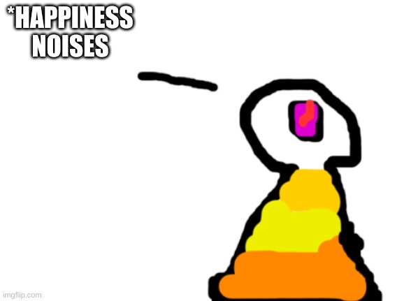 Sir_Deja | *HAPPINESS NOISES | image tagged in sir_deja | made w/ Imgflip meme maker