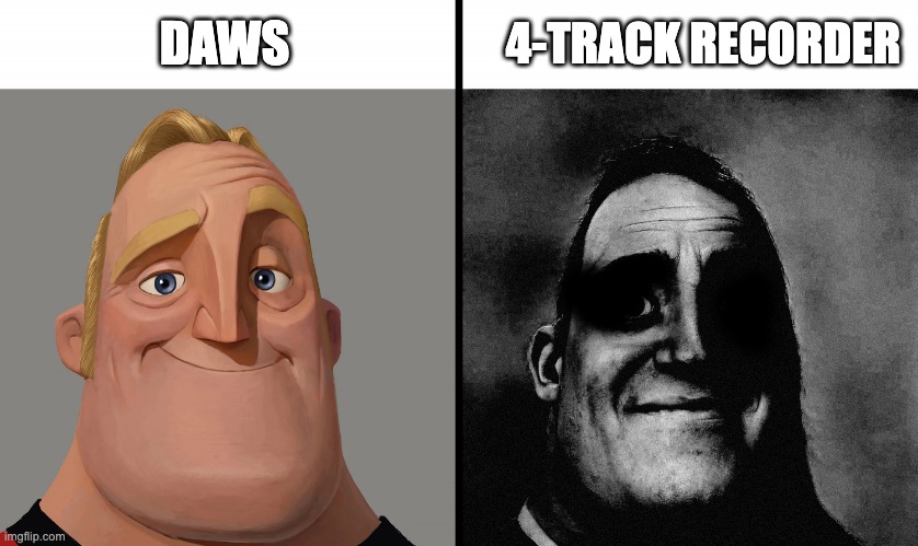 Music Producers today | 4-TRACK RECORDER; DAWS | image tagged in mr incredible vs dark mr incredible | made w/ Imgflip meme maker