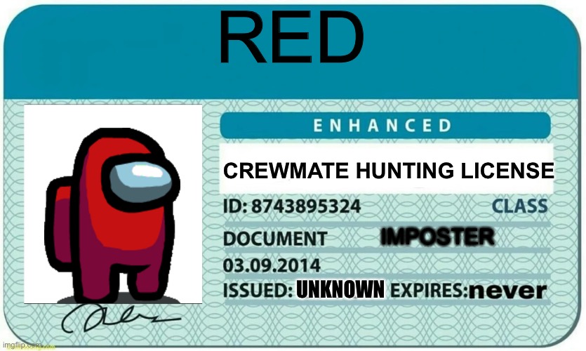 I didn’t know there was a license, must get it when you’re hired | RED; CREWMATE HUNTING LICENSE; IMPOSTER; UNKNOWN | image tagged in furry hunting license,among us,red | made w/ Imgflip meme maker
