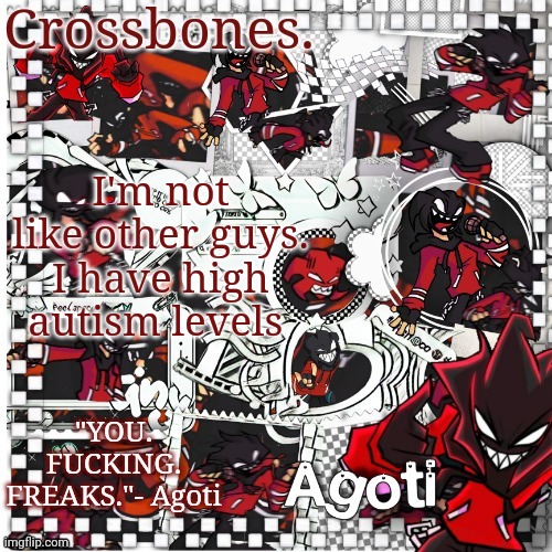 Crossbones Agoti temp | I'm not like other guys. I have high autism levels | image tagged in crossbones agoti temp | made w/ Imgflip meme maker