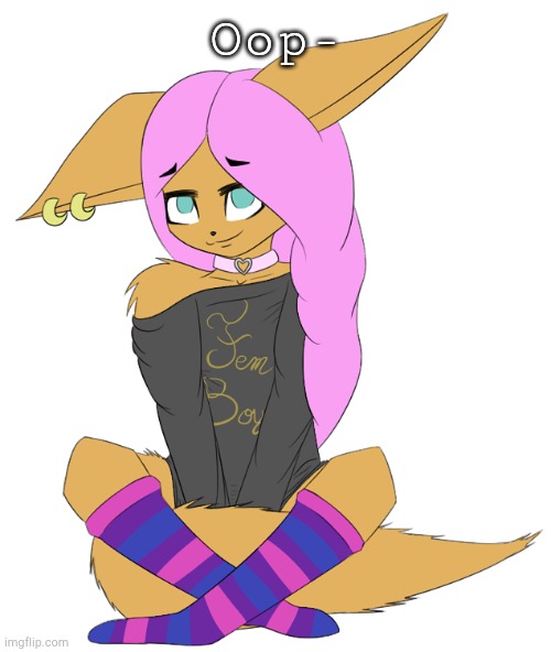 Femboy furry | Oop- | image tagged in femboy furry | made w/ Imgflip meme maker