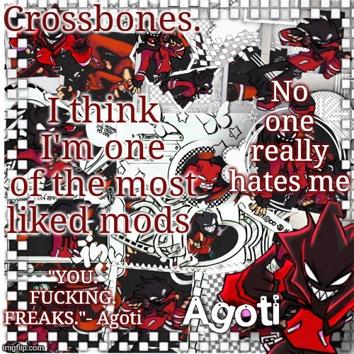 Everything is sus | No one really hates me; I think I'm one of the most liked mods | image tagged in crossbones agoti temp | made w/ Imgflip meme maker