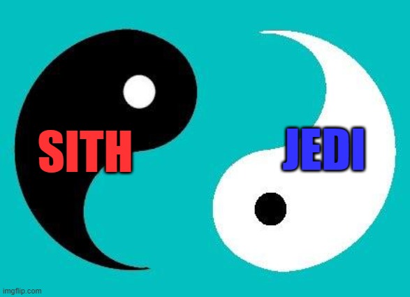 It's Surprising How Many Star Wars Fans Don't Get Star Wars |  JEDI; SITH | image tagged in yin yang,star wars,sith,jedi,fandoms,fandamentalism | made w/ Imgflip meme maker