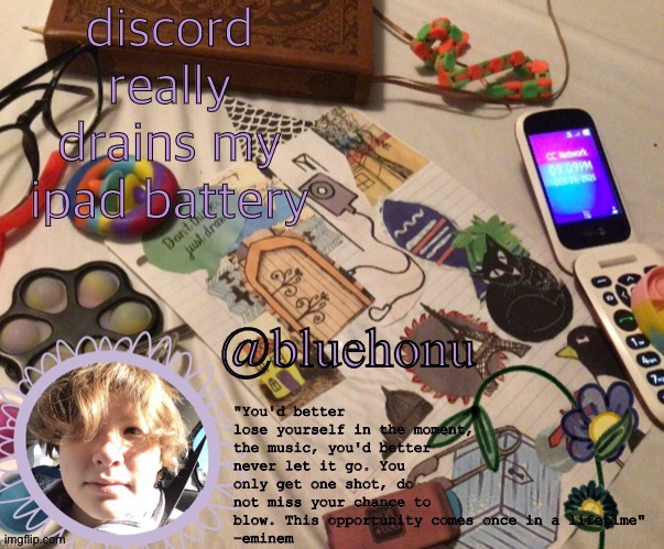 honu's aesthetic template | discord really drains my ipad battery | image tagged in honu's aesthetic template | made w/ Imgflip meme maker