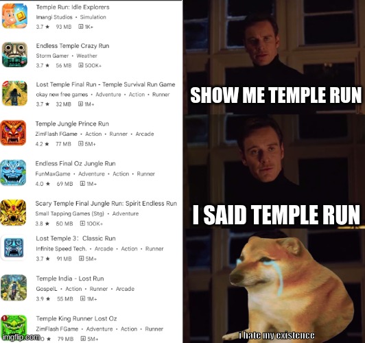 Imperfection |  SHOW ME TEMPLE RUN; I SAID TEMPLE RUN; i hate my existence | image tagged in gaming,pain | made w/ Imgflip meme maker