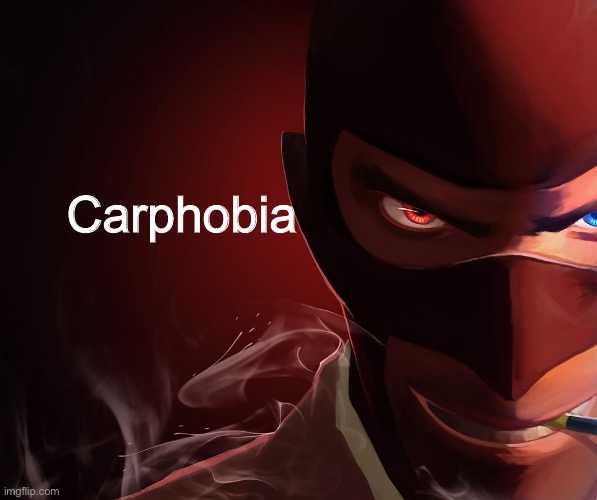 Spy custom phobia | Carphobia | image tagged in spy custom phobia | made w/ Imgflip meme maker