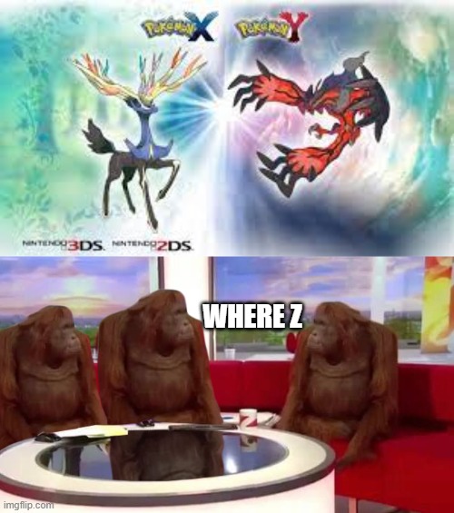 pokemon Z? | WHERE Z | image tagged in where monkey | made w/ Imgflip meme maker