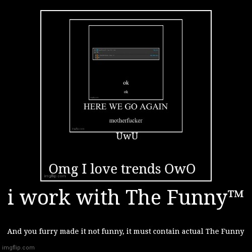 The Funny™ | image tagged in funny,demotivationals | made w/ Imgflip demotivational maker