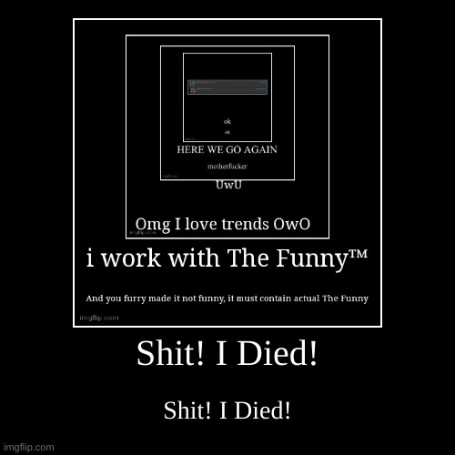 Shit! I Died! | image tagged in funny,demotivationals | made w/ Imgflip demotivational maker