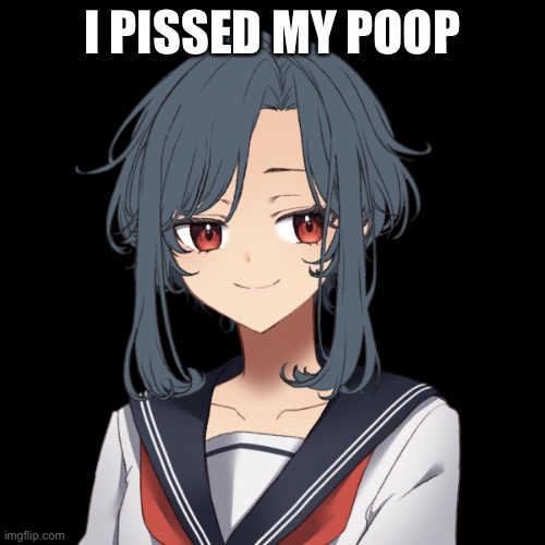 ari .-. - | I PISSED MY POOP | image tagged in ari - - | made w/ Imgflip meme maker