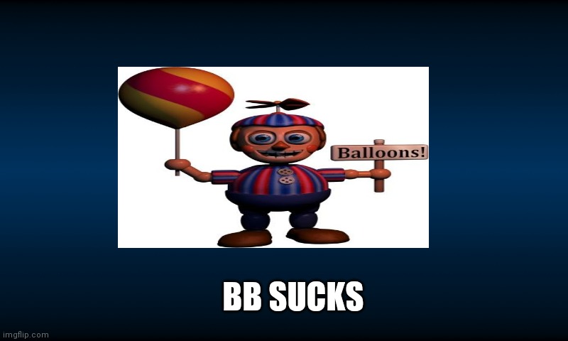 He suk | BB SUCKS | image tagged in jsbshs | made w/ Imgflip meme maker