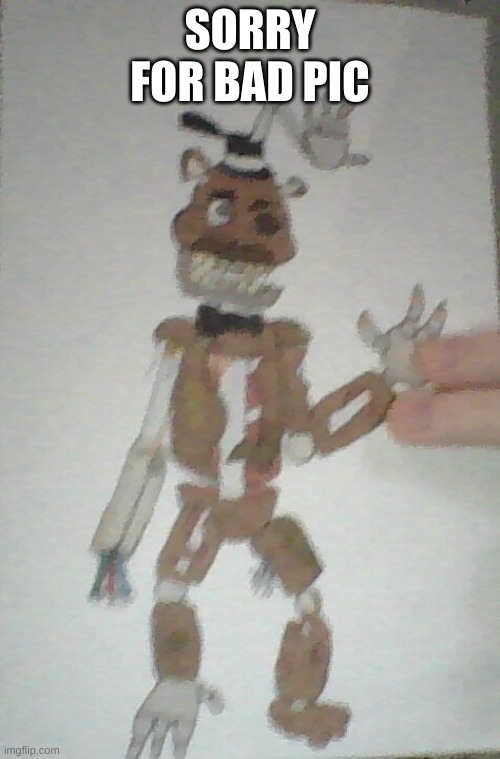 Redrawing my old FNAF OCs Vol. 2: Scrap Freddy | SORRY FOR BAD PIC | image tagged in fnaf | made w/ Imgflip meme maker