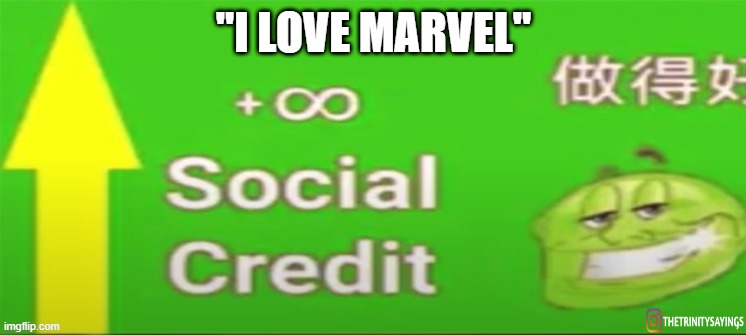 Social credit | "I LOVE MARVEL" | image tagged in social credit | made w/ Imgflip meme maker