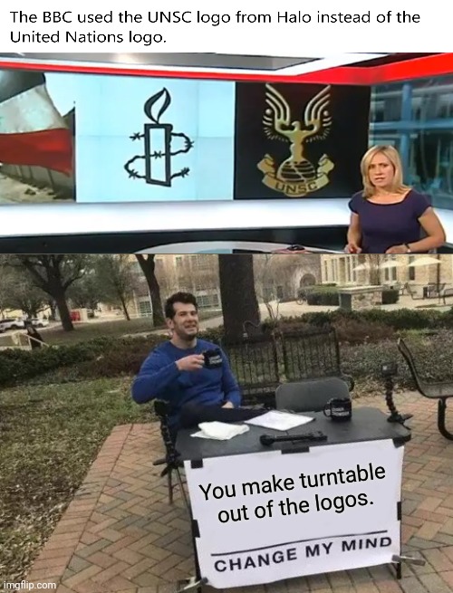 Is that necessary to change logos? | You make turntable out of the logos. | image tagged in memes,change my mind,funny,you had one job,task failed successfully,gifs | made w/ Imgflip meme maker