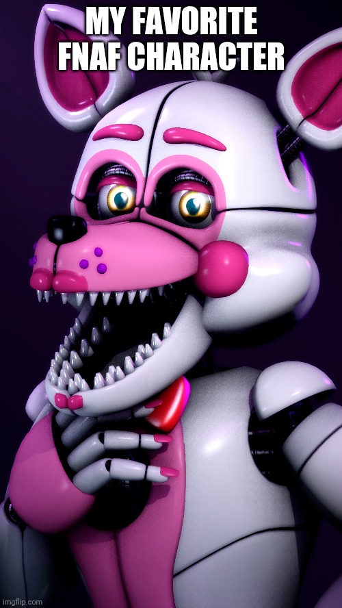 Funtime foxy | MY FAVORITE FNAF CHARACTER | made w/ Imgflip meme maker