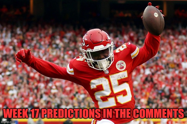 WEEK 17 PREDICTIONS IN THE COMMENTS | made w/ Imgflip meme maker