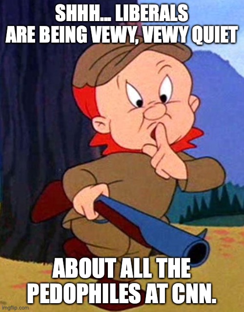 The silence is absolutely deafening. |  SHHH... LIBERALS ARE BEING VEWY, VEWY QUIET; ABOUT ALL THE PEDOPHILES AT CNN. | image tagged in 2021,pedophiles,cnn,liberals,hypocrites,liars | made w/ Imgflip meme maker