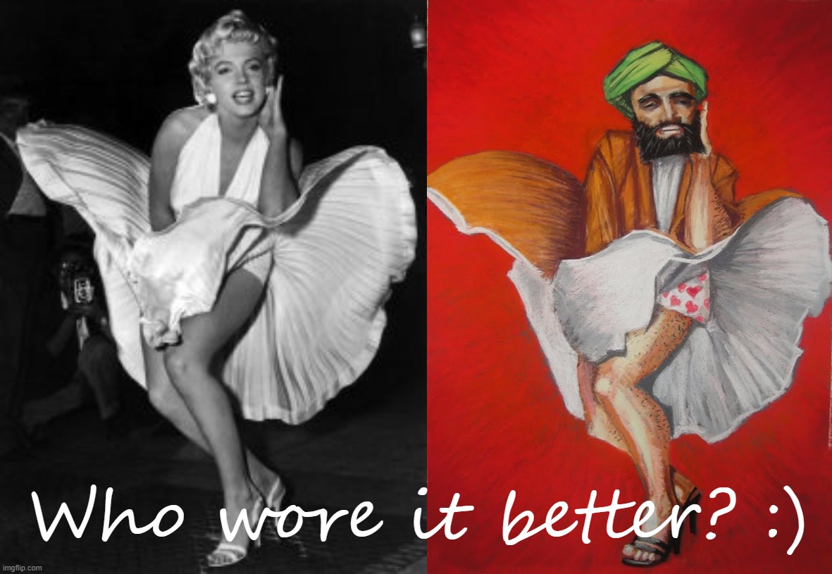 [Marilyn vs. Mohammed Monroe] | Who wore it better? :) | image tagged in marilyn monroe skirt,mohammed monroe,who,wore,it,better | made w/ Imgflip meme maker