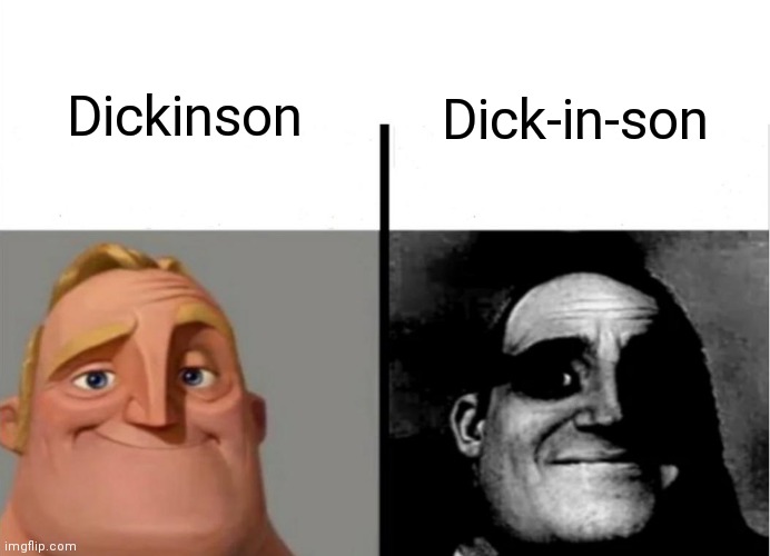 Surnames are really weird | Dickinson; Dick-in-son | image tagged in teacher's copy | made w/ Imgflip meme maker