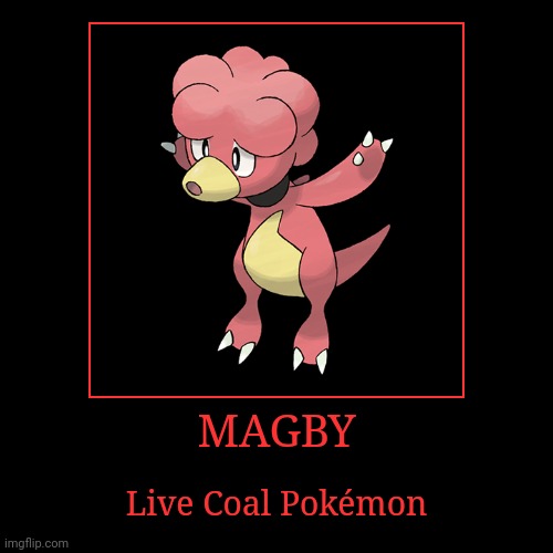 Magby | image tagged in demotivationals,pokemon,magby | made w/ Imgflip demotivational maker