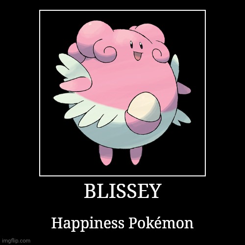 Blissey | image tagged in demotivationals,pokemon,blissey | made w/ Imgflip demotivational maker