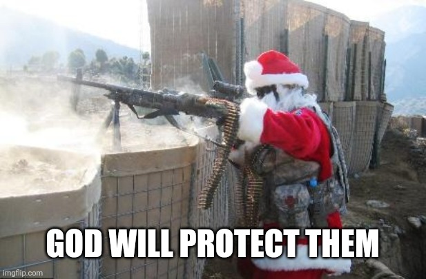 Hohoho Meme | GOD WILL PROTECT THEM | image tagged in memes,hohoho | made w/ Imgflip meme maker