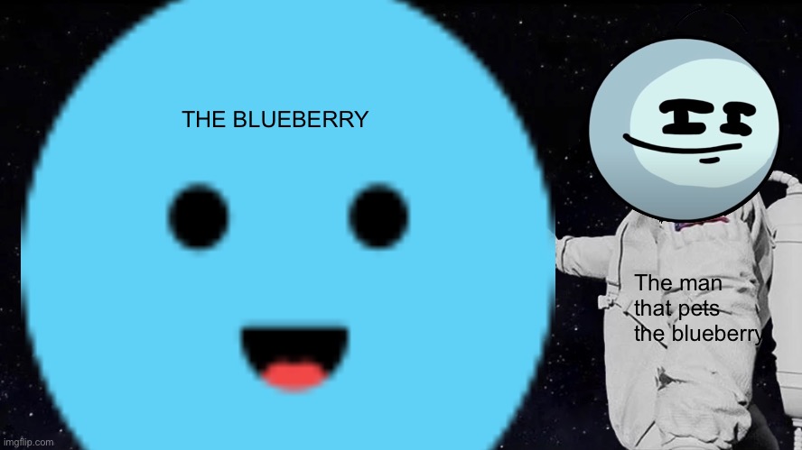 The Great Blueberry | THE BLUEBERRY; The man that pets the blueberry | image tagged in blueberry,henry stickmin | made w/ Imgflip meme maker