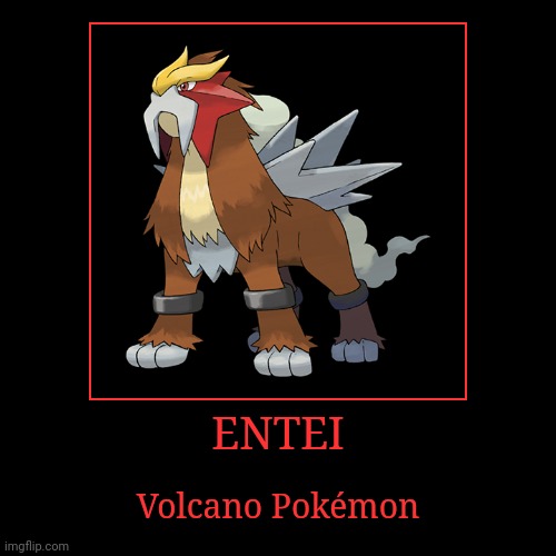 Entei | image tagged in demotivationals,pokemon,entei | made w/ Imgflip demotivational maker