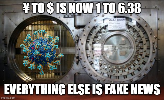 Pharma's wish | ¥ TO $ IS NOW 1 TO 6.38; EVERYTHING ELSE IS FAKE NEWS | image tagged in bank vault | made w/ Imgflip meme maker