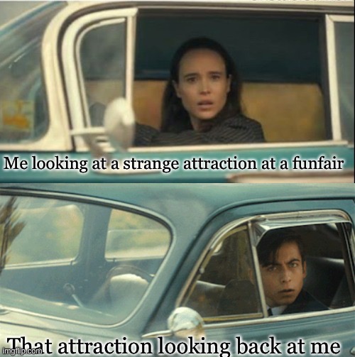 *sigh* | Me looking at a strange attraction at a funfair; That attraction looking back at me | image tagged in vanya and five | made w/ Imgflip meme maker