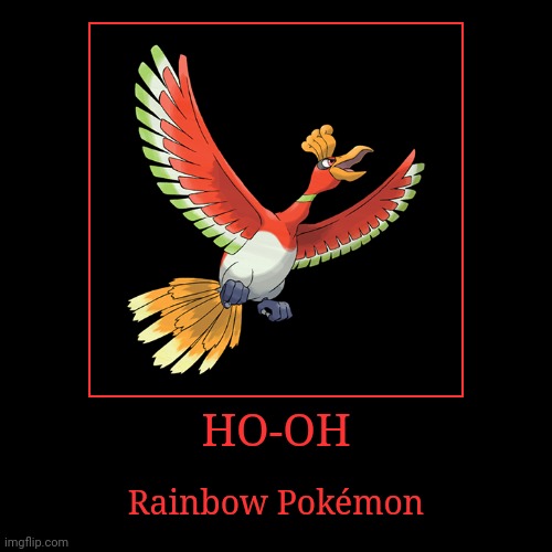Ho-Oh | image tagged in demotivationals,pokemon,ho-oh | made w/ Imgflip demotivational maker