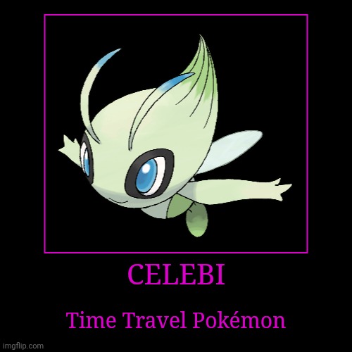 Celebi | image tagged in demotivationals,pokemon,celebi | made w/ Imgflip demotivational maker