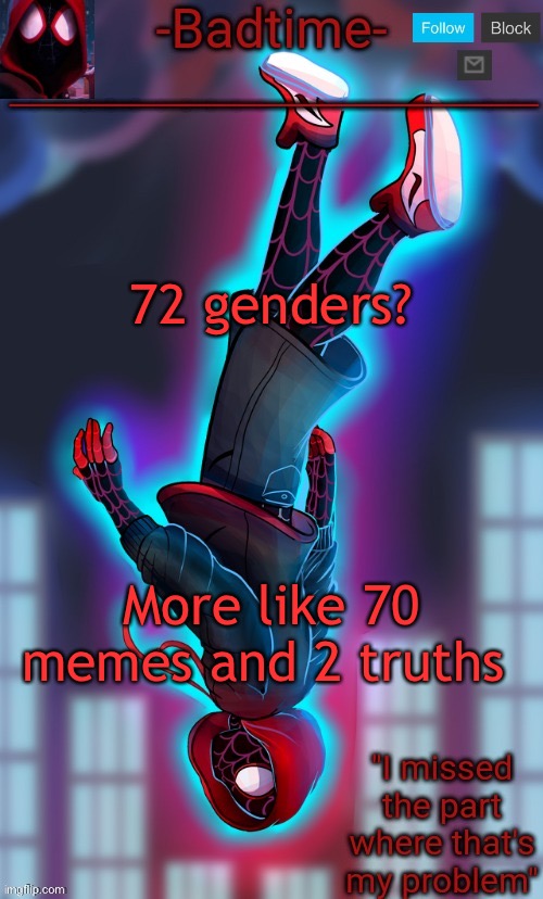 /j | 72 genders? More like 70 memes and 2 truths | image tagged in spooderman announcement | made w/ Imgflip meme maker