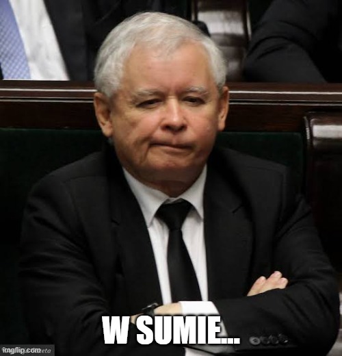 Jarosław Kaczyński Nieszczęśliwy - Imgflip