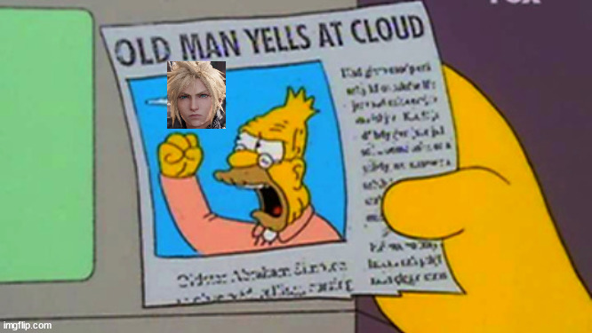 Old man yells at cloud | image tagged in old man yells at cloud | made w/ Imgflip meme maker