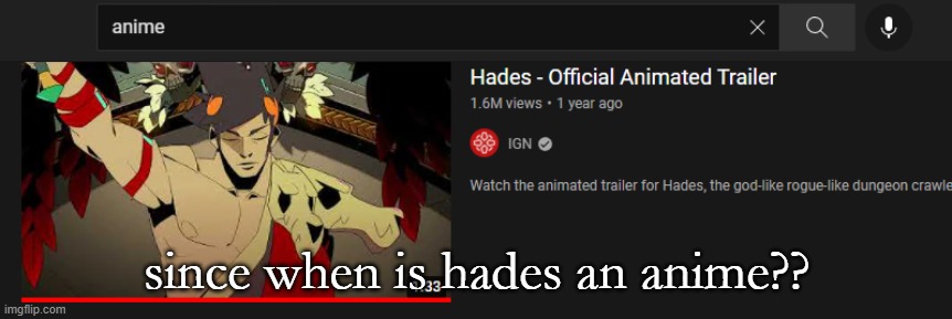 should this be in gaming or anime lol | since when is hades an anime?? | image tagged in hades,youtube,anime | made w/ Imgflip meme maker