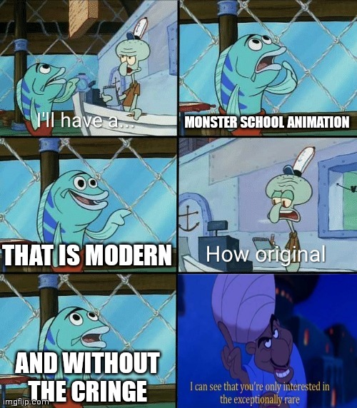 daring today aren't we but it's that guy from aladdin | MONSTER SCHOOL ANIMATION; THAT IS MODERN; AND WITHOUT THE CRINGE | image tagged in daring today aren't we but it's that guy from aladdin | made w/ Imgflip meme maker