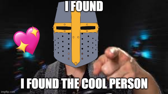 I FOUND EM | I FOUND; I FOUND THE COOL PERSON | image tagged in markiplier pointing,points | made w/ Imgflip meme maker