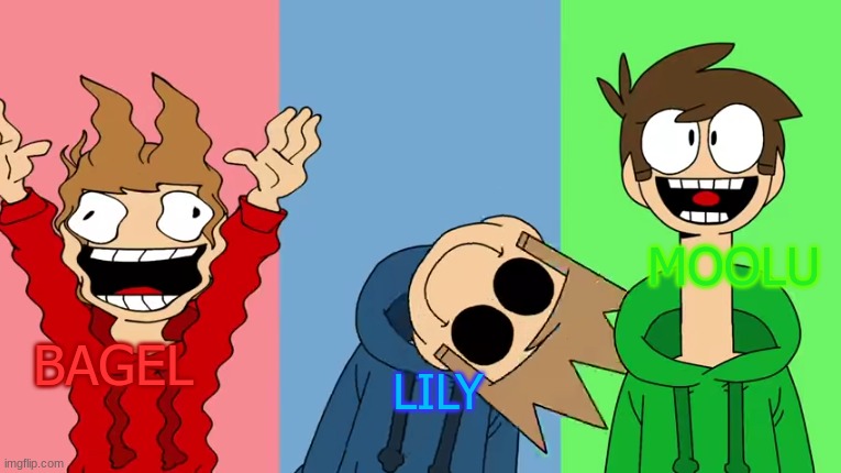 MOOLU; BAGEL; LILY | made w/ Imgflip meme maker