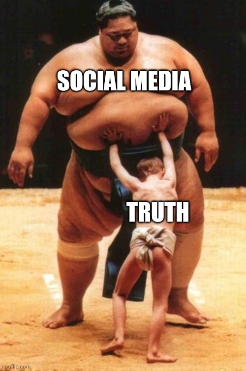 Young sumo kid | SOCIAL MEDIA; TRUTH | image tagged in young sumo kid | made w/ Imgflip meme maker