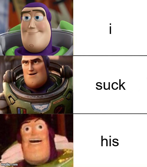dick | i; suck; his | made w/ Imgflip meme maker